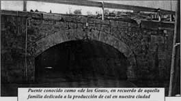 Puente conocido como "de los Geas", en recuerdo de aquella familia dedicada a la producción de cal en nuestra ciudad
